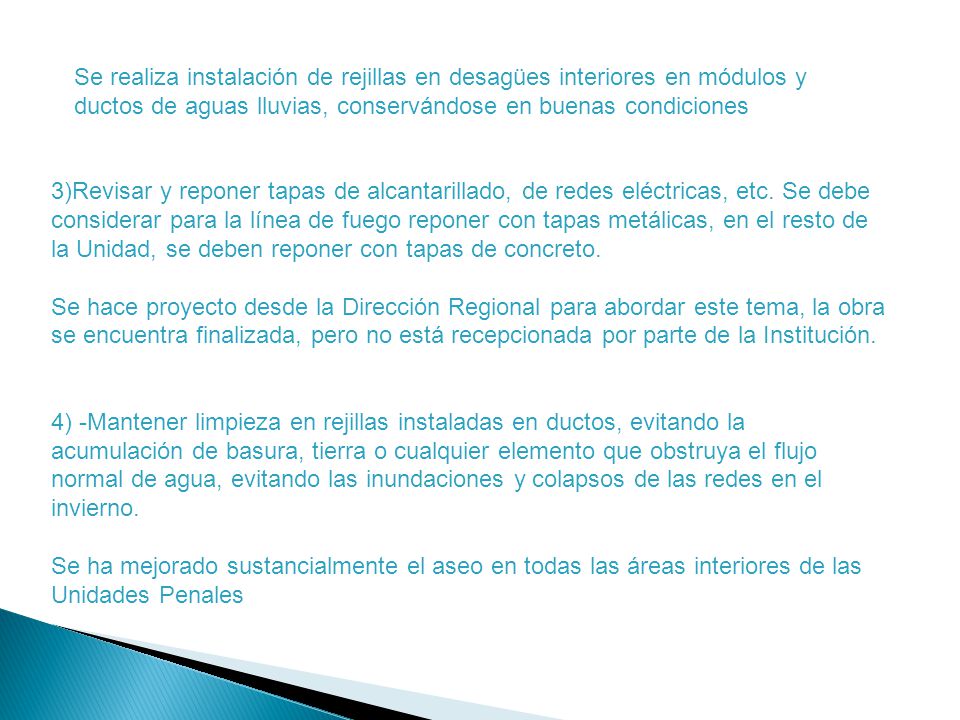 Se realiza instalación de rejillas en desagües interiores en módulos y ductos de aguas lluvias, conservándose en buenas condiciones