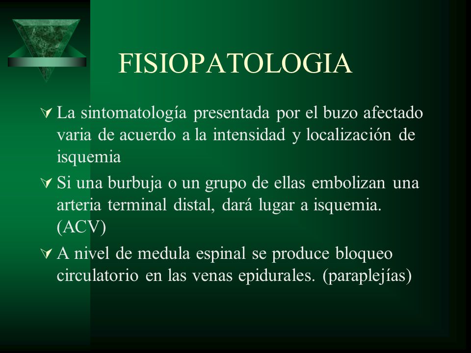 FISIOPATOLOGIA La sintomatología presentada por el buzo afectado varia de acuerdo a la intensidad y localización de isquemia.