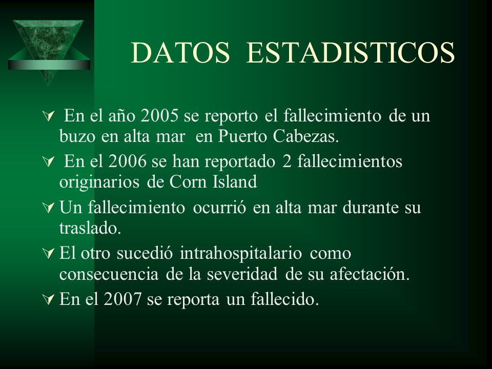 DATOS ESTADISTICOS En el año 2005 se reporto el fallecimiento de un buzo en alta mar en Puerto Cabezas.