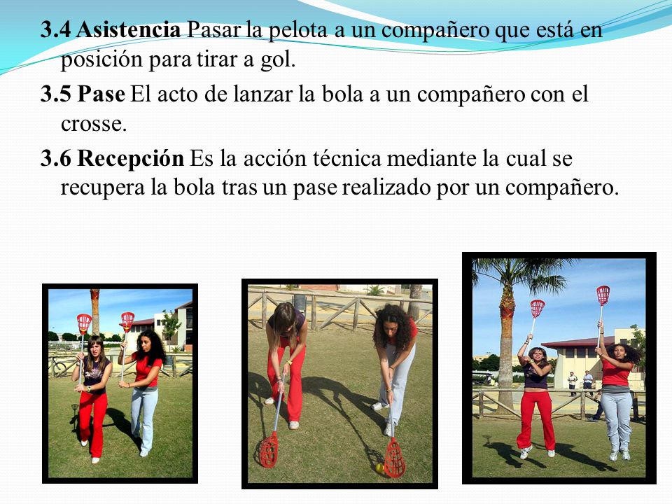 3.4 Asistencia Pasar la pelota a un compañero que está en posición para tirar a gol.