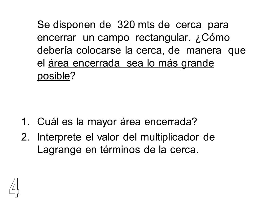 Se disponen de 320 mts de cerca para encerrar un campo rectangular