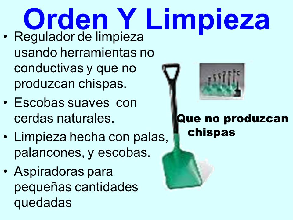 Orden Y Limpieza Regulador de limpieza usando herramientas no conductivas y que no produzcan chispas.