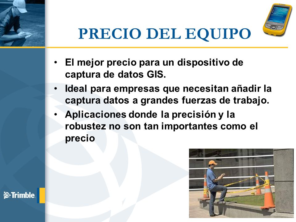 PRECIO DEL EQUIPO El mejor precio para un dispositivo de captura de datos GIS.