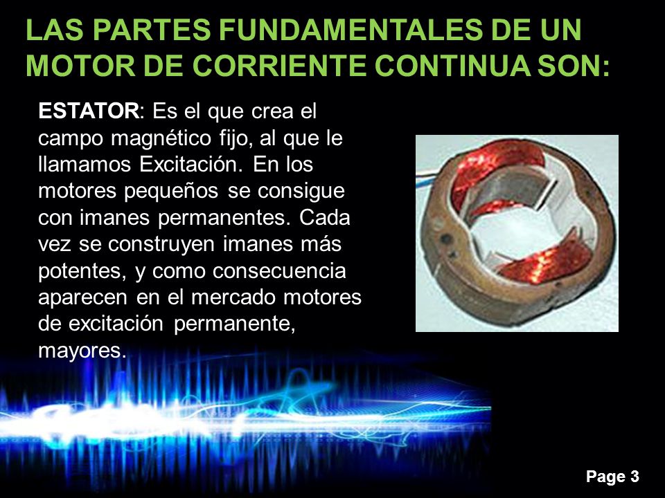 LAS PARTES FUNDAMENTALES DE UN MOTOR DE CORRIENTE CONTINUA SON: