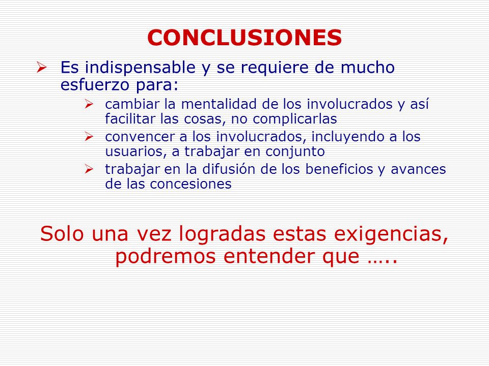Solo una vez logradas estas exigencias, podremos entender que …..