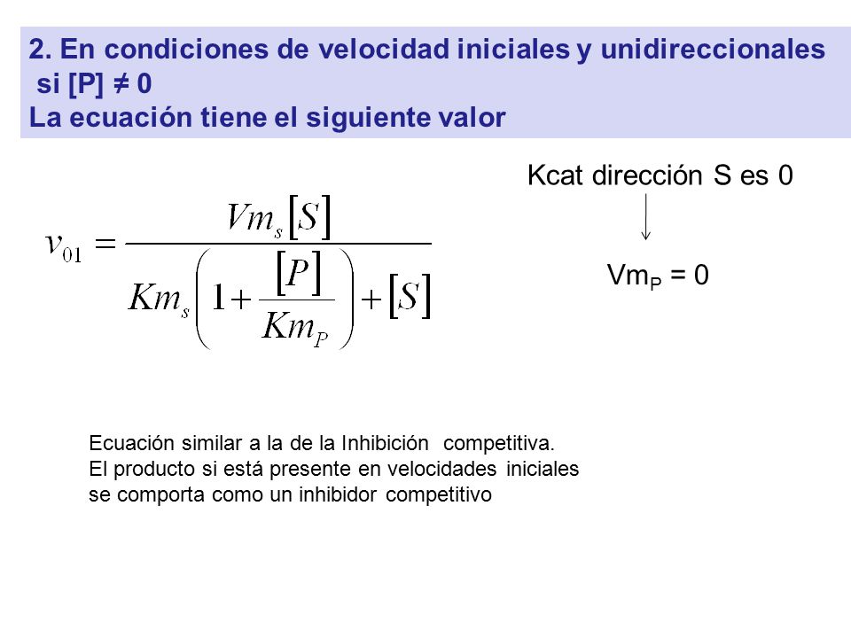 2. En condiciones de velocidad iniciales y unidireccionales si [P] ≠ 0