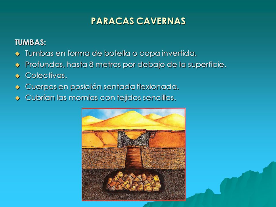 PARACAS CAVERNAS TUMBAS: Tumbas en forma de botella o copa invertida.
