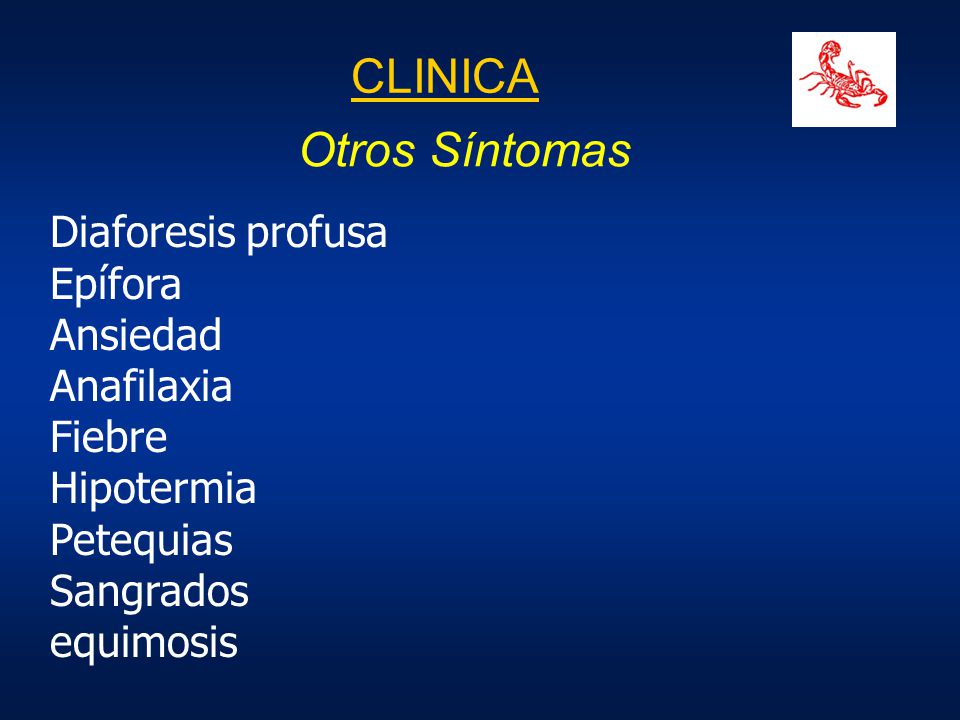 CLINICA Otros Síntomas Diaforesis profusa Epífora Ansiedad Anafilaxia