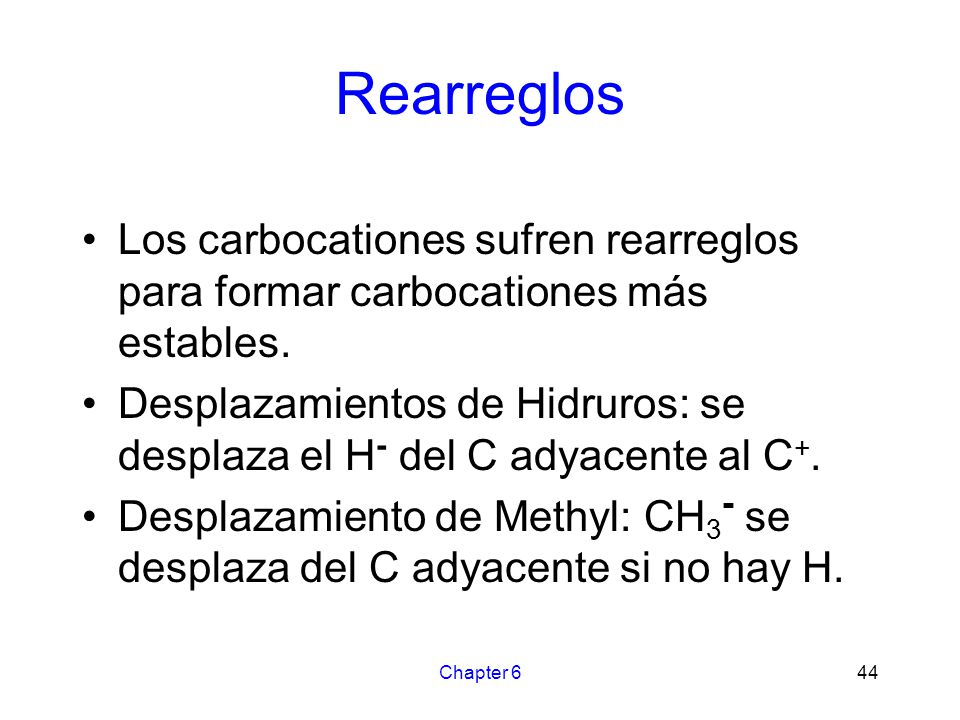 Rearreglos Los carbocationes sufren rearreglos para formar carbocationes más estables.