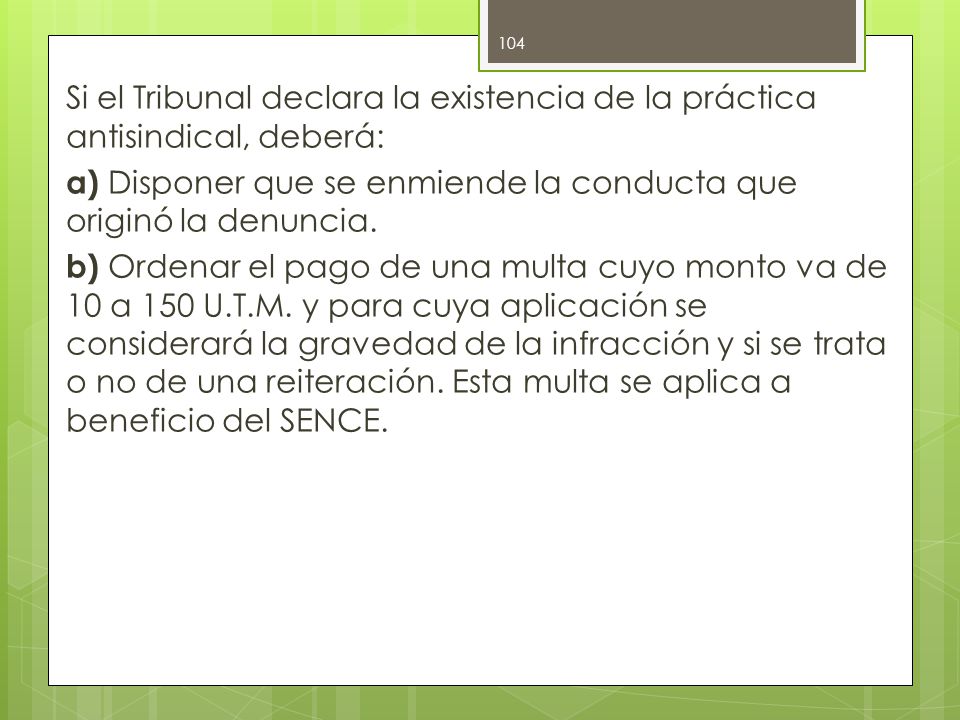 Si el Tribunal declara la existencia de la práctica antisindical, deberá: a) Disponer que se enmiende la conducta que originó la denuncia.