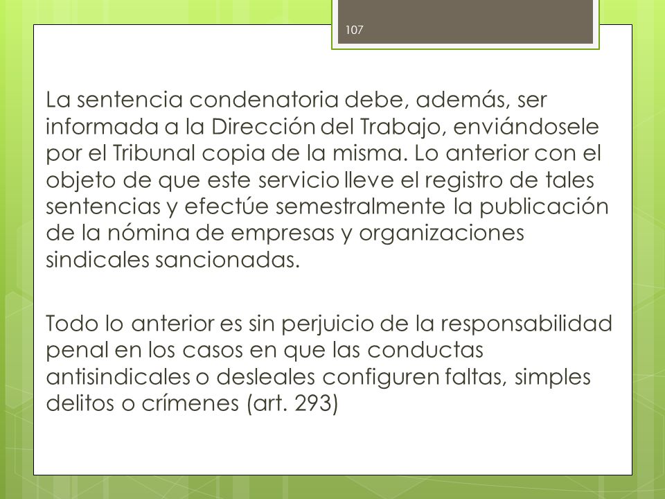 La sentencia condenatoria debe, además, ser informada a la Dirección del Trabajo, enviándosele por el Tribunal copia de la misma.