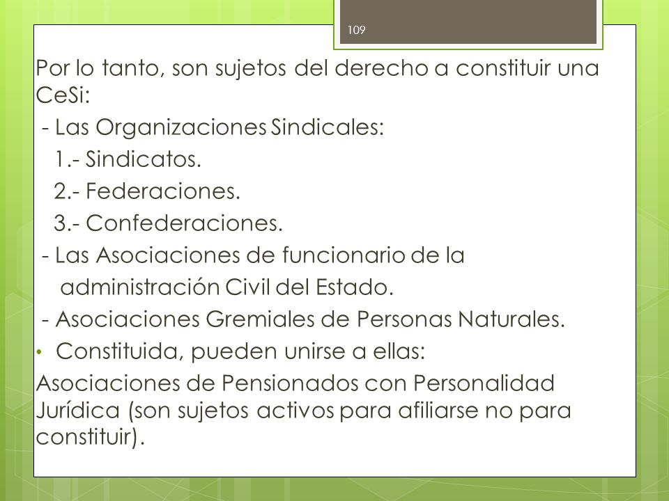 Por lo tanto, son sujetos del derecho a constituir una CeSi: