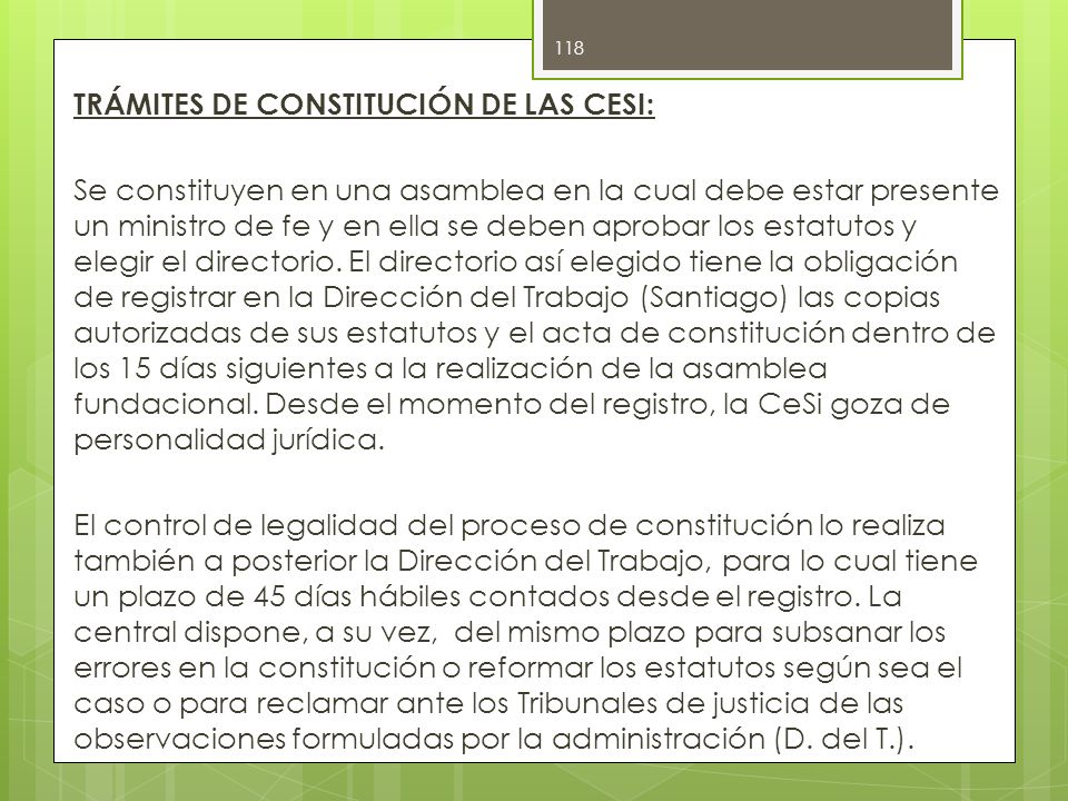 TRÁMITES DE CONSTITUCIÓN DE LAS CESI: Se constituyen en una asamblea en la cual debe estar presente un ministro de fe y en ella se deben aprobar los estatutos y elegir el directorio.