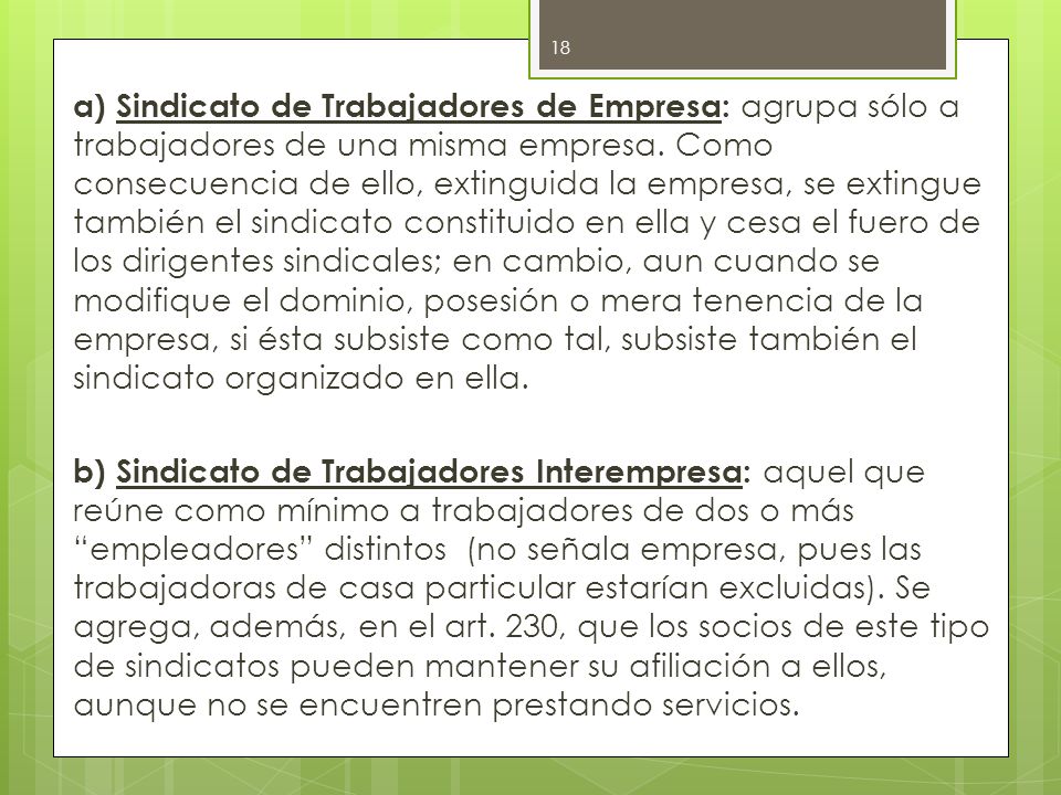 a) Sindicato de Trabajadores de Empresa: agrupa sólo a trabajadores de una misma empresa.