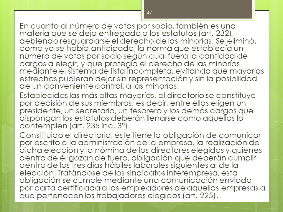 En cuanto al número de votos por socio, también es una materia que se deja entregado a los estatutos (art.