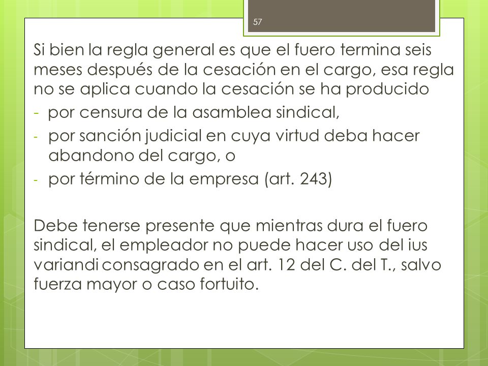 Si bien la regla general es que el fuero termina seis meses después de la cesación en el cargo, esa regla no se aplica cuando la cesación se ha producido