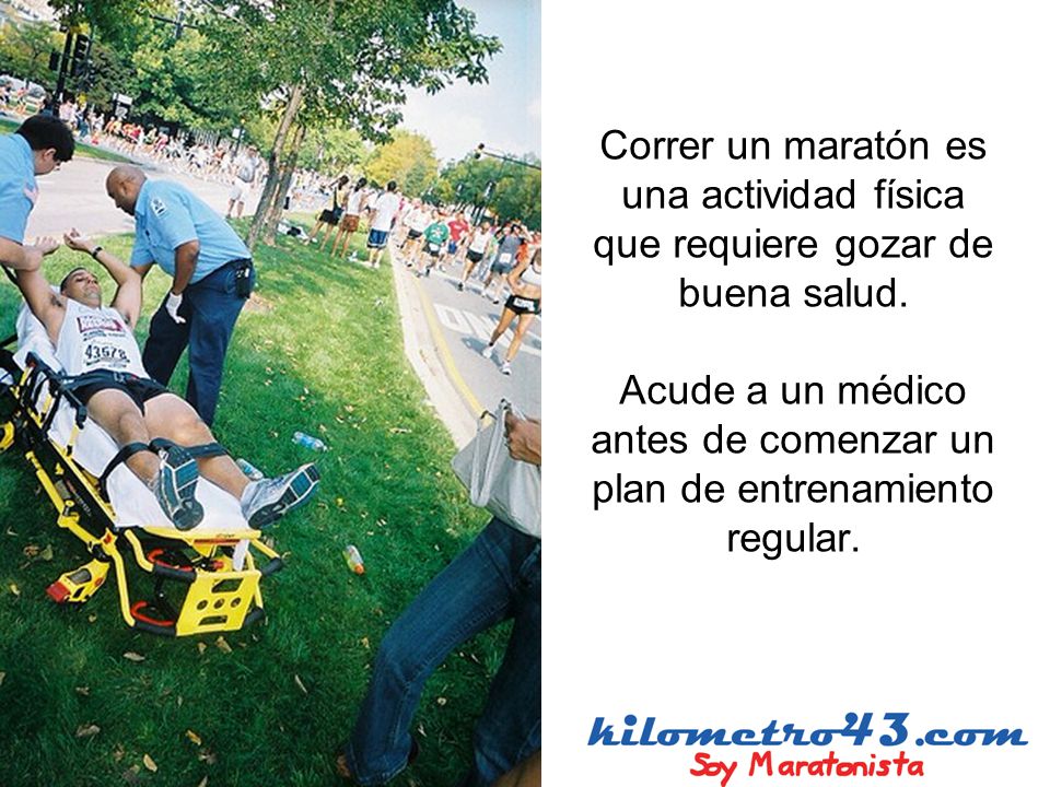 Correr un maratón es una actividad física que requiere gozar de buena salud.