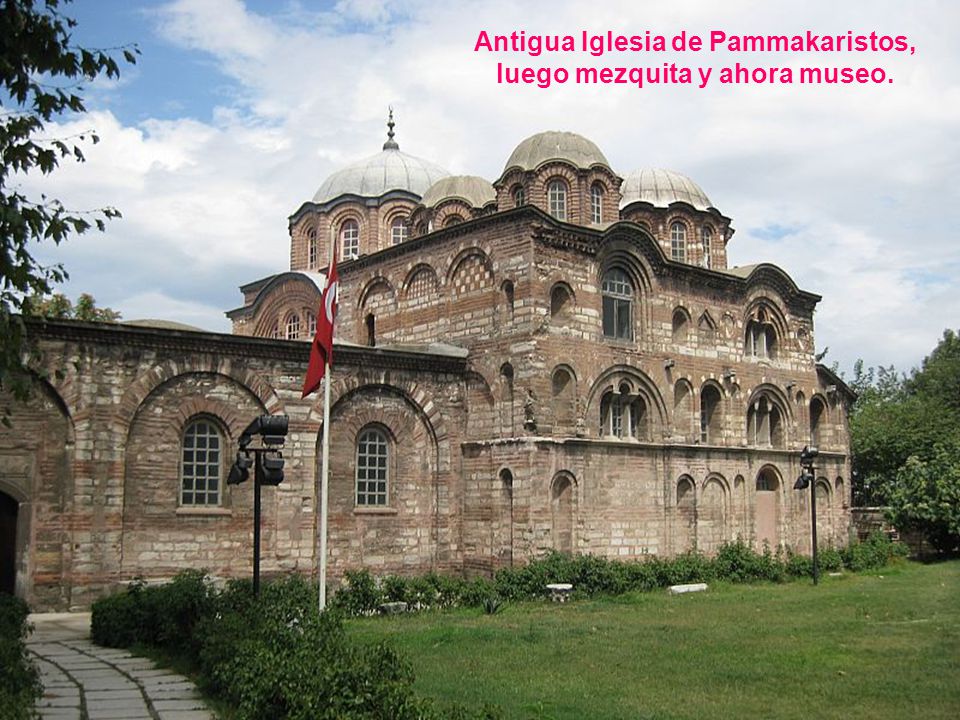 Antigua Iglesia de Pammakaristos, luego mezquita y ahora museo.
