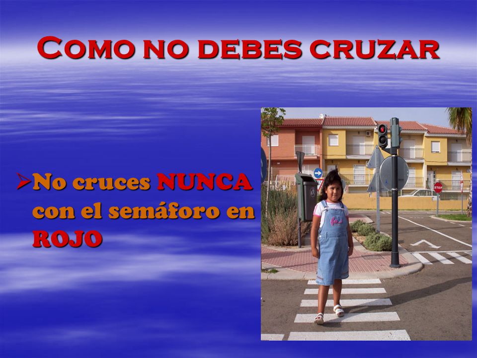Como no debes cruzar No cruces NUNCA con el semáforo en ROJO