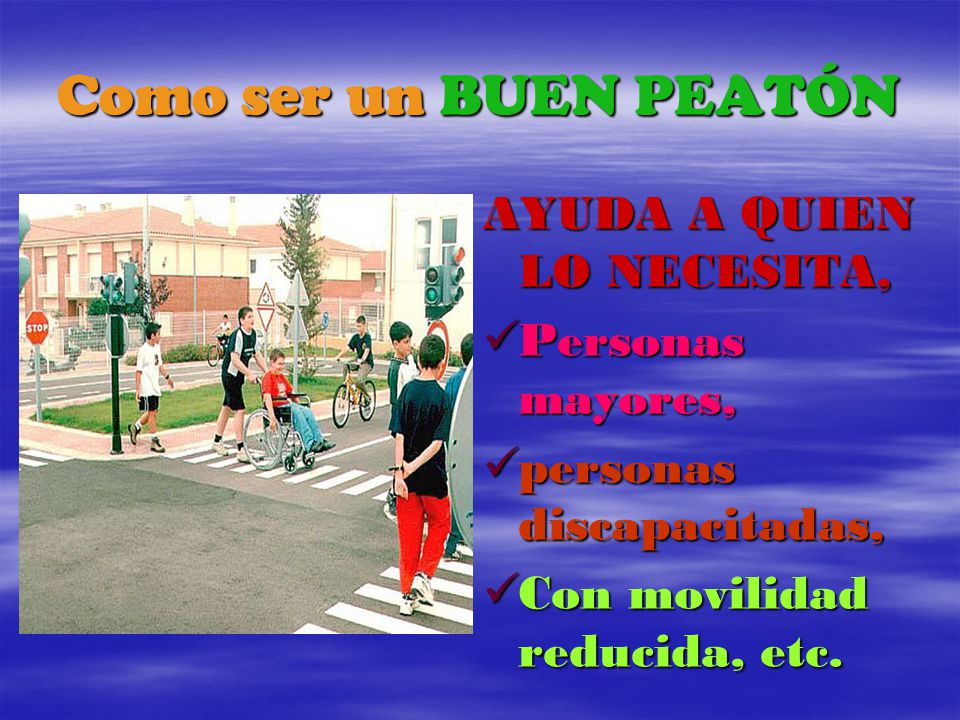 Como ser un BUEN PEATÓN AYUDA A QUIEN LO NECESITA, Personas mayores,