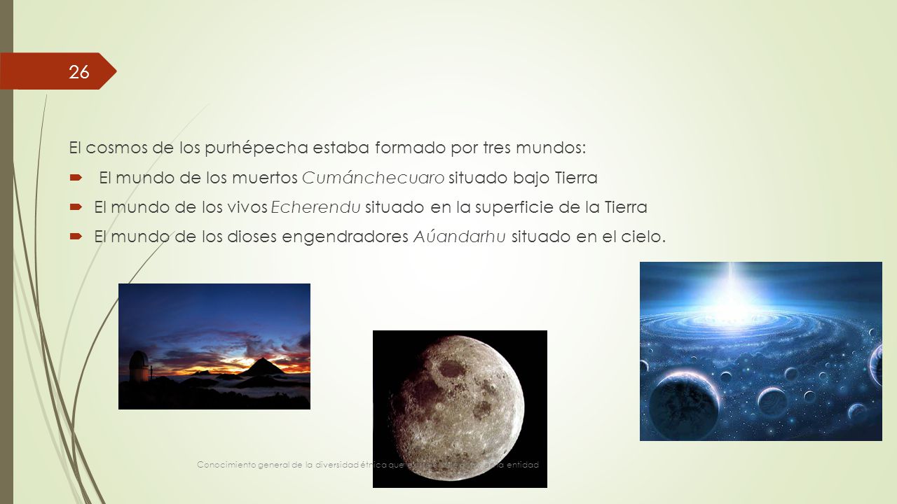 El cosmos de los purhépecha estaba formado por tres mundos: