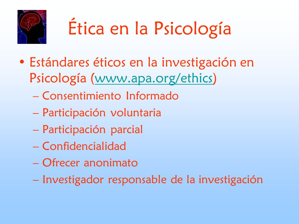 Ética en la Psicología Estándares éticos en la investigación en Psicología (  Consentimiento Informado.