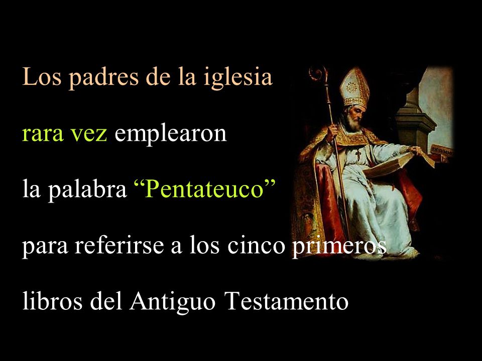 Los padres de la iglesia rara vez emplearon la palabra Pentateuco