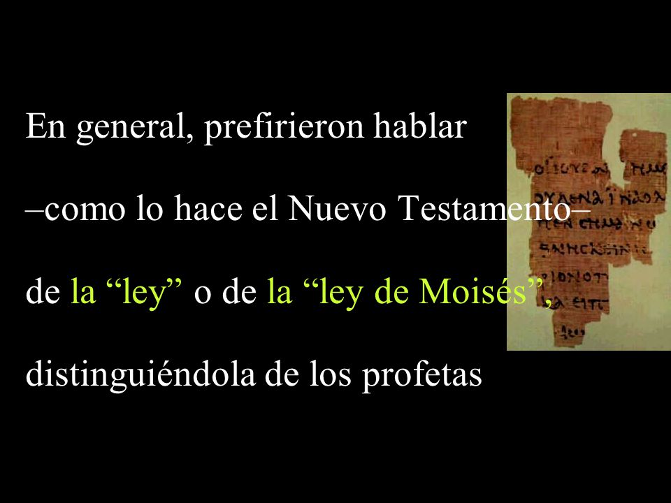 En general, prefirieron hablar –como lo hace el Nuevo Testamento–