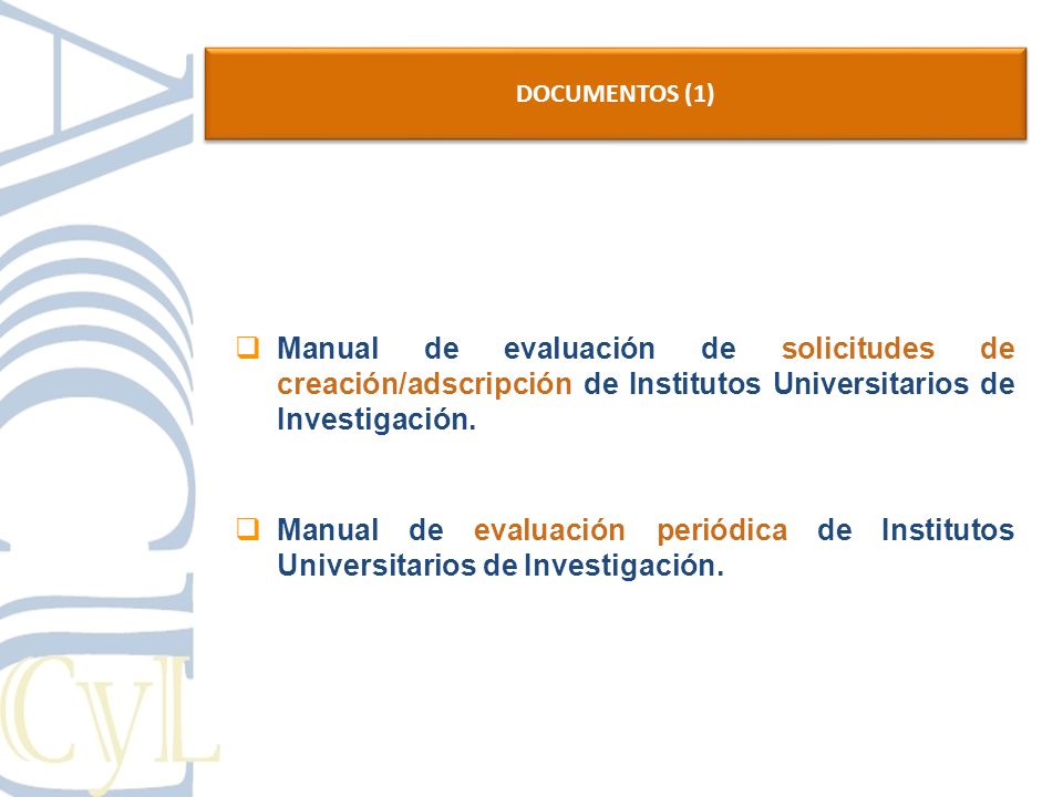 DOCUMENTOS (1) Manual de evaluación de solicitudes de creación/adscripción de Institutos Universitarios de Investigación.