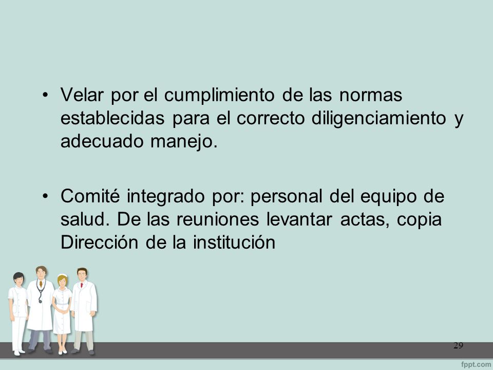 Velar por el cumplimiento de las normas establecidas para el correcto diligenciamiento y adecuado manejo.