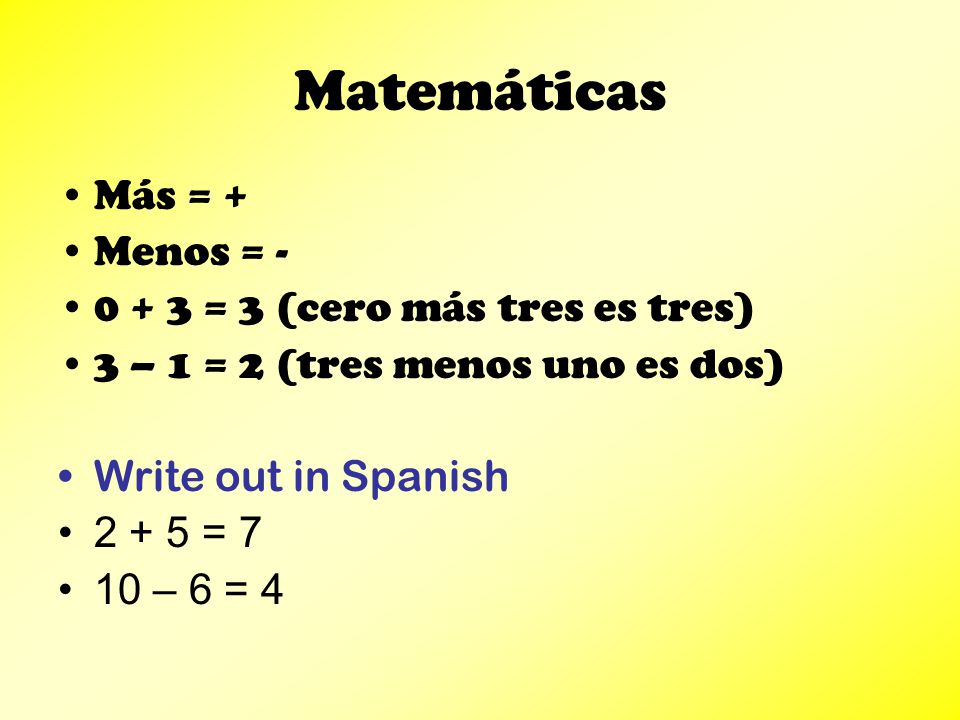 Matemáticas Más = + Menos = = 3 (cero más tres es tres)