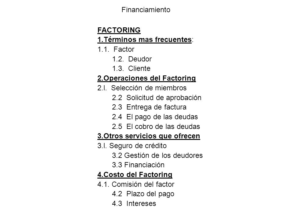 Financiamiento FACTORING. 1.Términos mas frecuentes: 1.1. Factor Deudor Cliente.