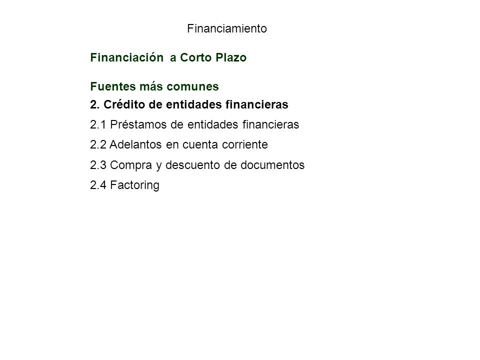 Financiamiento Financiación a Corto Plazo. Fuentes más comunes. 2. Crédito de entidades financieras.
