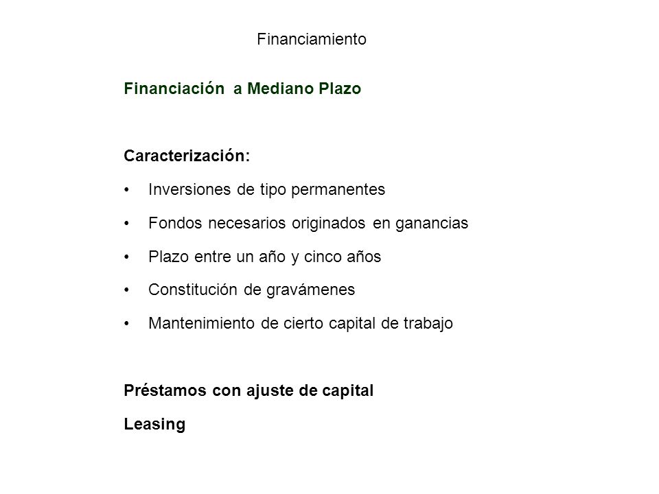 Financiamiento Financiación a Mediano Plazo. Caracterización: Inversiones de tipo permanentes. Fondos necesarios originados en ganancias.