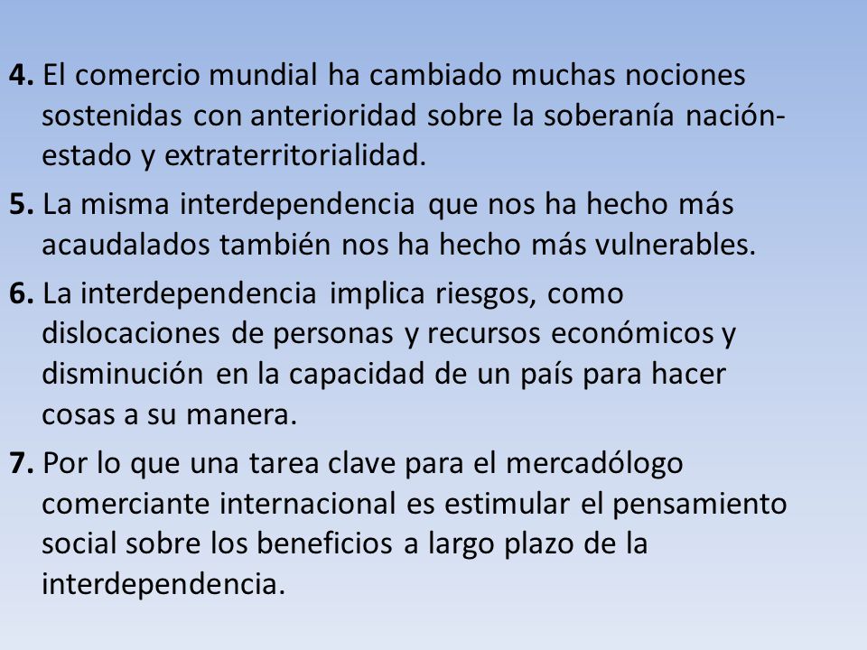 4. El comercio mundial ha cambiado muchas nociones sostenidas con anterioridad sobre la soberanía nación-estado y extraterritorialidad.