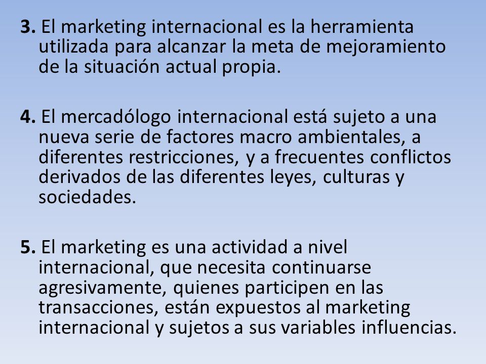 3. El marketing internacional es la herramienta utilizada para alcanzar la meta de mejoramiento de la situación actual propia.