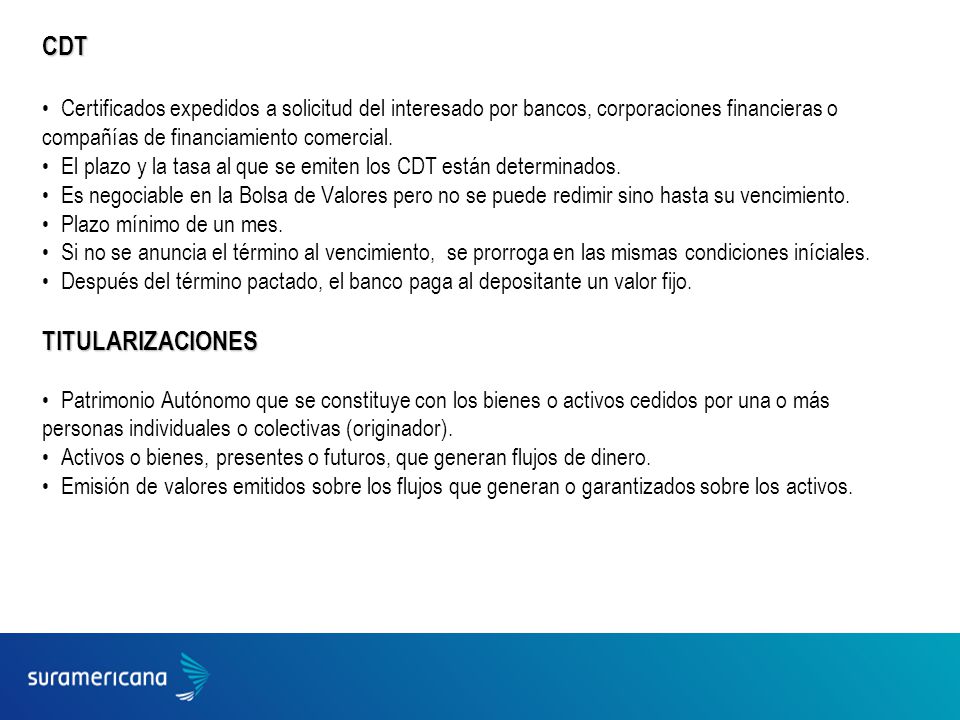 CDT Certificados expedidos a solicitud del interesado por bancos, corporaciones financieras o compañías de financiamiento comercial.