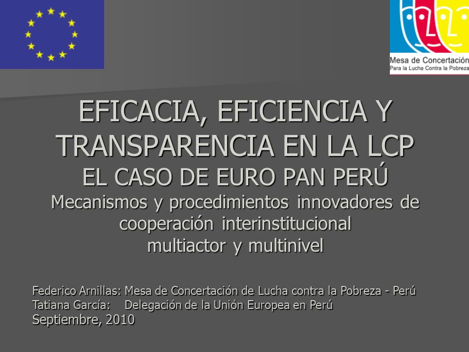 EFICACIA, EFICIENCIA Y TRANSPARENCIA EN LA LCP EL CASO DE EURO PAN PERÚ Mecanismos y procedimientos innovadores de cooperación interinstitucional multiactor y multinivel