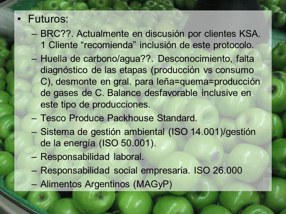 Futuros: BRC . Actualmente en discusión por clientes KSA. 1 Cliente recomienda inclusión de este protocolo.