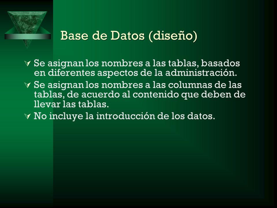 Base de Datos (diseño) Se asignan los nombres a las tablas, basados en diferentes aspectos de la administración.