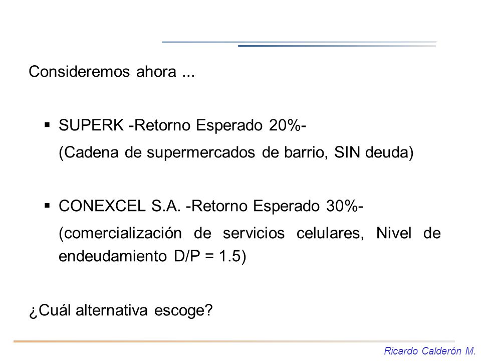 Consideremos ahora ... SUPERK -Retorno Esperado 20%- (Cadena de supermercados de barrio, SIN deuda)
