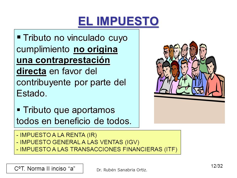EL IMPUESTO Tributo no vinculado cuyo cumplimiento no origina una contraprestación directa en favor del contribuyente por parte del Estado.