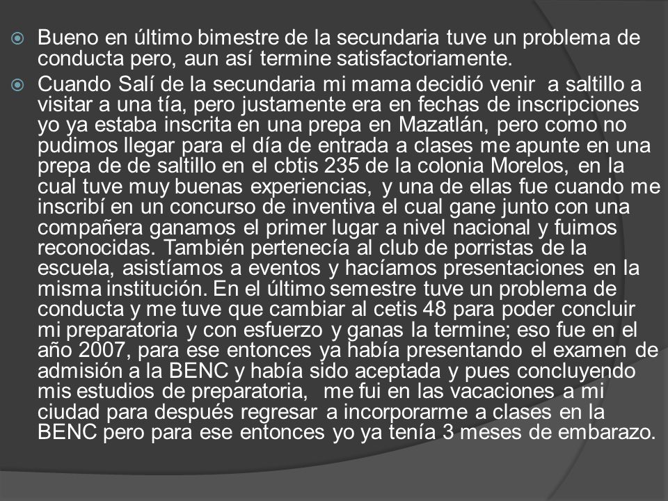 Bueno en último bimestre de la secundaria tuve un problema de conducta pero, aun así termine satisfactoriamente.