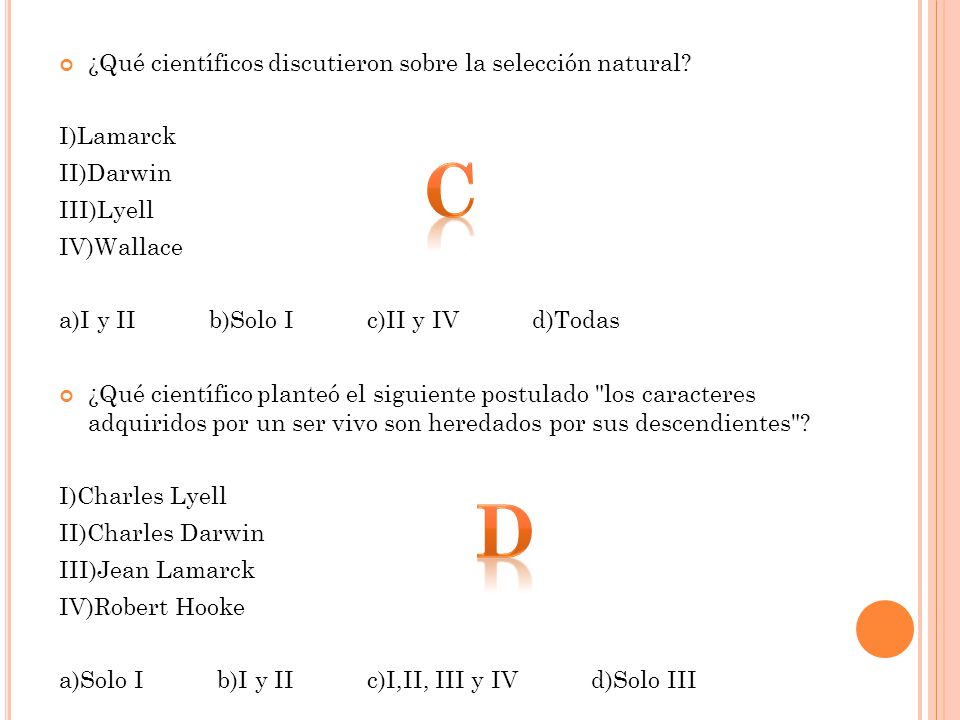 C d ¿Qué científicos discutieron sobre la selección natural I)Lamarck
