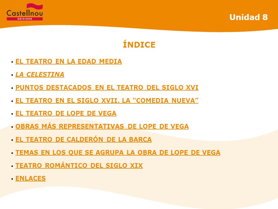 Unidad 8 ÍNDICE EL TEATRO EN LA EDAD MEDIA LA CELESTINA
