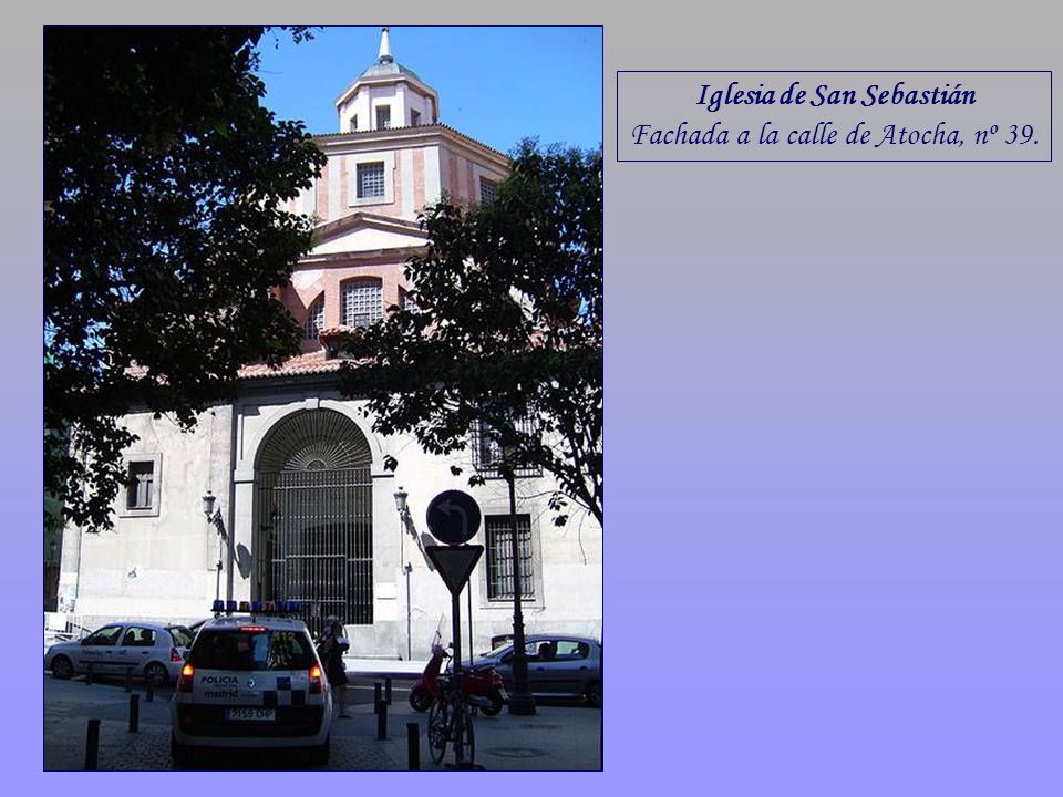 Iglesia de San Sebastián Fachada a la calle de Atocha, nº 39.