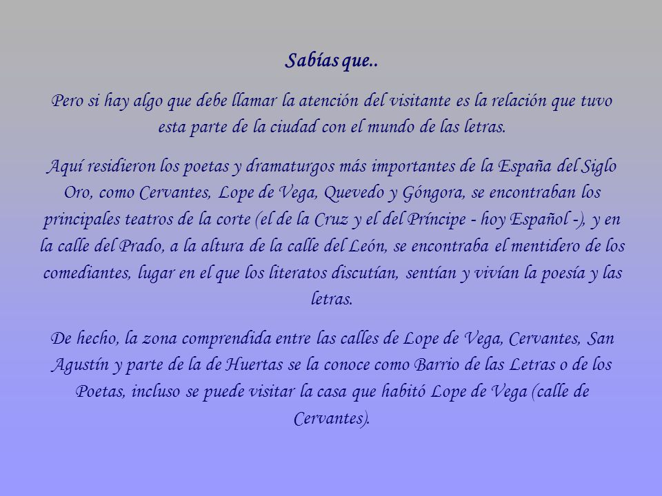 Sabías que.. Pero si hay algo que debe llamar la atención del visitante es la relación que tuvo esta parte de la ciudad con el mundo de las letras.