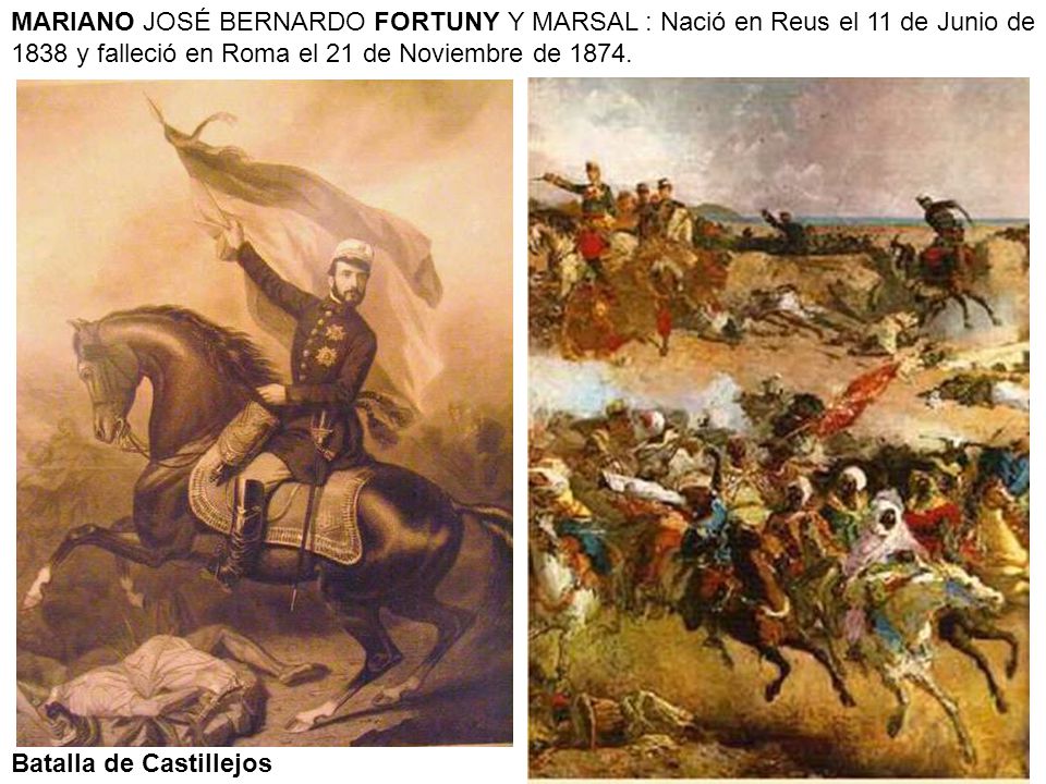 MARIANO JOSÉ BERNARDO FORTUNY Y MARSAL : Nació en Reus el 11 de Junio de 1838 y falleció en Roma el 21 de Noviembre de 1874.