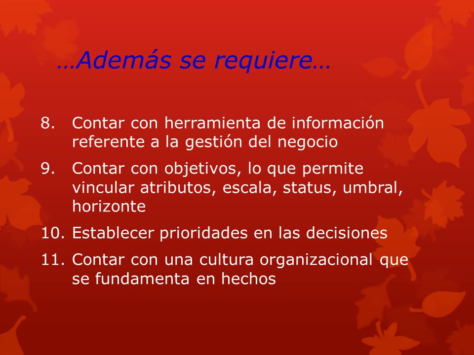 …Además se requiere… Contar con herramienta de información referente a la gestión del negocio.