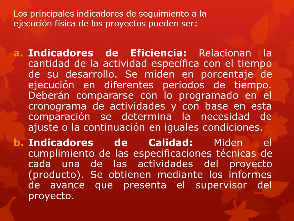 Los principales indicadores de seguimiento a la ejecución física de los proyectos pueden ser: